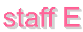 staff E