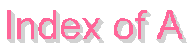 Index of A